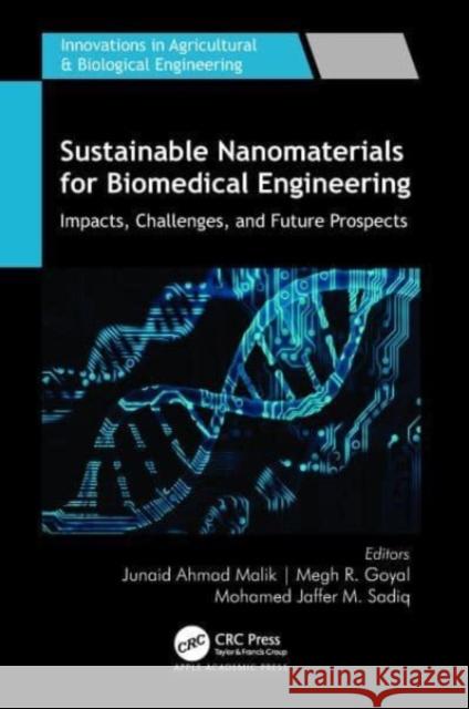 Sustainable Nanomaterials for Biomedical Engineering: Impacts, Challenges, and Future Prospects Junaid Ahmad Malik Megh R. Goyal Mohamed Jaffer M 9781774911990