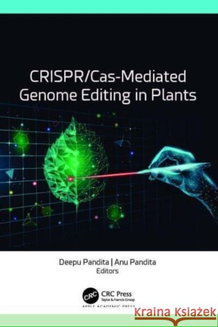 CRISPR/Cas-Mediated Genome Editing in Plants Deepu Pandita Anu Pandita 9781774912126 Apple Academic Press