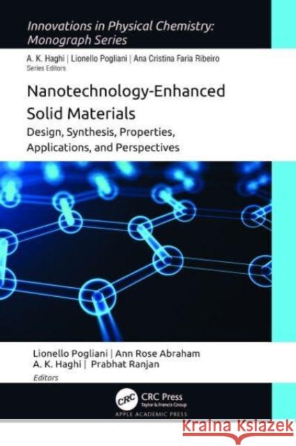 Nanotechnology-Enhanced Solid Materials: Design, Synthesis, Properties, Applications, and Perspectives Lionello Pogliani Ann Rose Abraham A. K. Haghi 9781774912201 Apple Academic Press