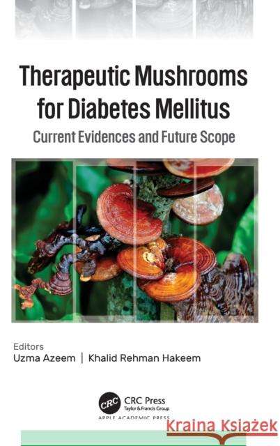 Therapeutic Mushrooms for Diabetes Mellitus  9781774912225 Apple Academic Press Inc.