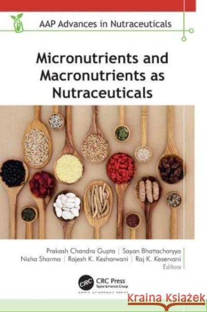 Micronutrients and Macronutrients as Nutraceuticals  9781774912263 Apple Academic Press Inc.