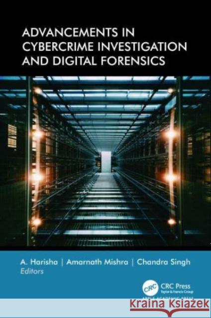 Advancements in Cybercrime Investigation and Digital Forensics  9781774913031 Apple Academic Press Inc.