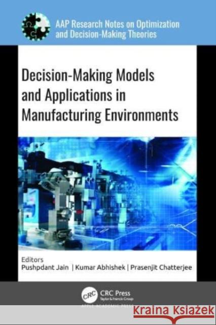 Decision-Making Models and Applications in Manufacturing Environments  9781774913550 Apple Academic Press Inc.