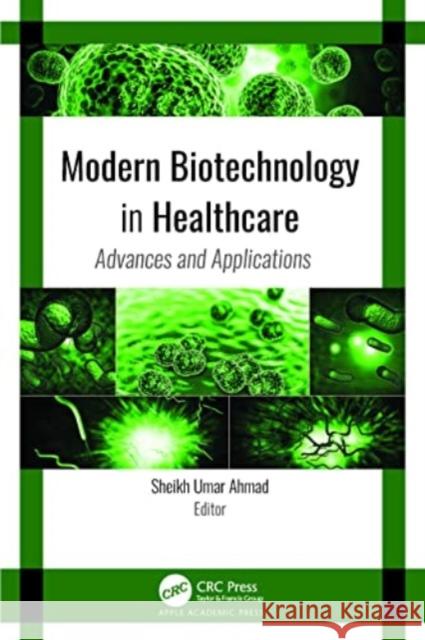 Modern Biotechnology in Healthcare  9781774913628 Apple Academic Press Inc.