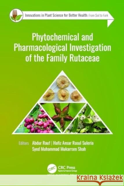 Phytochemical and Pharmacological Investigation of the Family Rutaceae Abdur Rauf Hafiz Ansar Rasu Syed Muhammad Mukarra 9781774913710 Apple Academic Press