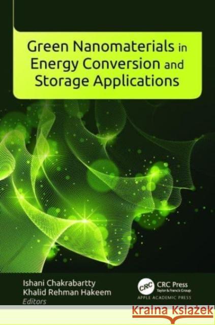 Green Nanomaterials in Energy Conversion and Storage Applications  9781774913888 Apple Academic Press Inc.