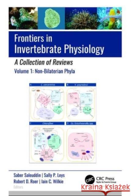 Frontiers in Invertebrate Physiology: A Collection of Reviews: Volume 1: Non-Bilaterian Phyla Saber Saleuddin Sally P. Leys Robert D. Roer 9781774914007
