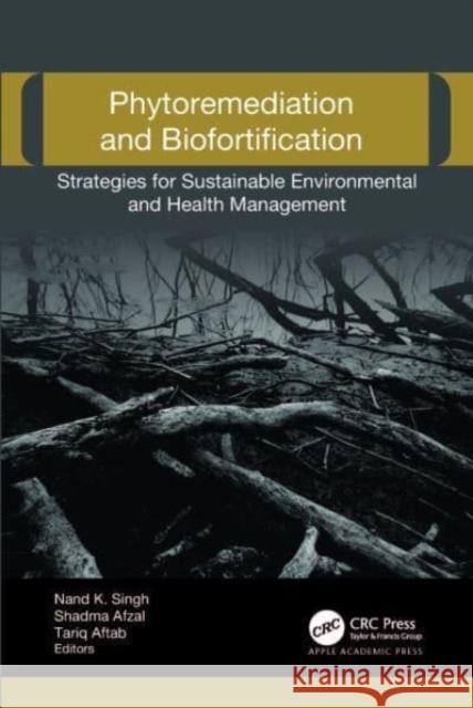 Phytoremediation and Biofortification  9781774914083 Apple Academic Press Inc.