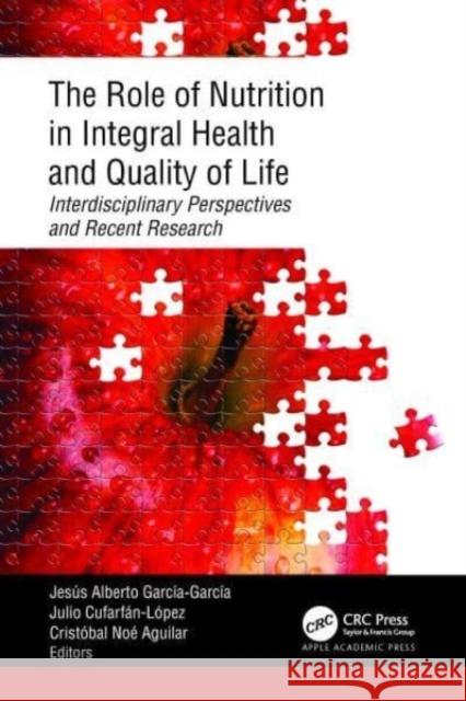 The Role of Nutrition in Integral Health and Quality of Life  9781774914205 Apple Academic Press Inc.