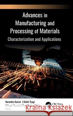 Advances in Manufacturing and Processing of Materials: Characterization and Applications Narendra Kumar Mohit Tyagi Dilbagh Panchal 9781774914922