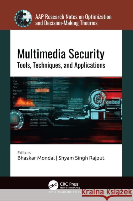 Multimedia Security: Tools, Techniques, and Applications Bhaskar Mondal Shyam Singh Rajput 9781774915028 Apple Academic Press