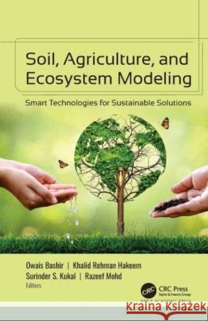 Soil, Agriculture, and Ecosystem Modeling  9781774915424 Apple Academic Press Inc.