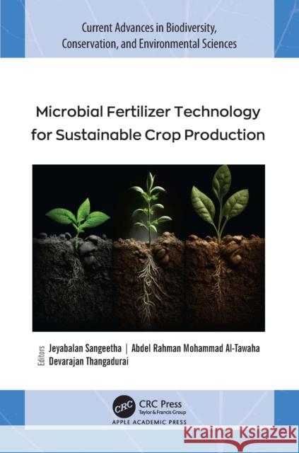 Microbial Fertilizer Technology for Sustainable Crop Production Jeyabalan Sangeetha Abdel Rahman Mohammad Al-Tawaha Devarajan Thangadurai 9781774915684