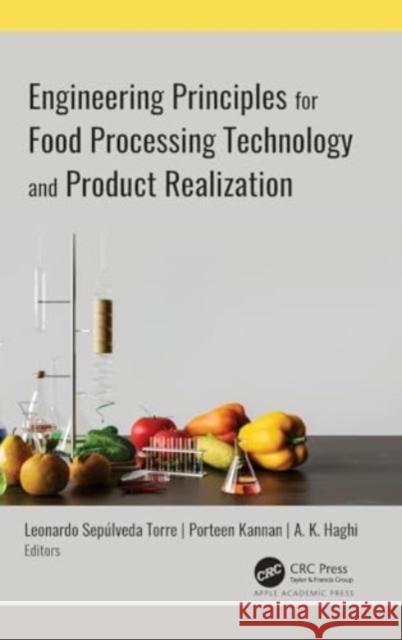 Engineering Principles for Food Processing Technology and Product Realization Leonardo Sep?lveda Torre Porteen Kannan A. K. Haghi 9781774915752 Apple Academic Press Inc.