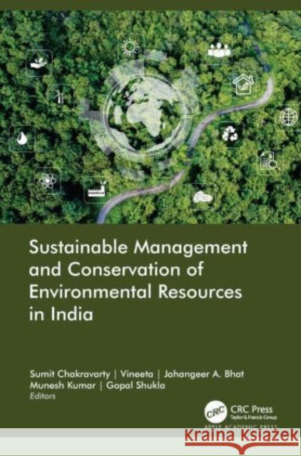 Sustainable and Conservation Management of Environmental Resources in India Sumit Chakravarty Vineeta I Jahangeer A. Bhat 9781774915929 Apple Academic Press Inc.