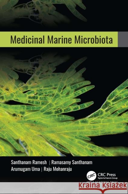 Medicinal Marine Microbiota Santhanam Ramesh Ramasamy Santhanam Arumugam Uma 9781774916407 Apple Academic Press Inc.