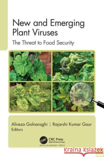 New and Emerging Plant Viruses: The Threat to Food Security Alireza Golnaraghi Rajarshi Kumar Gaur 9781774916582