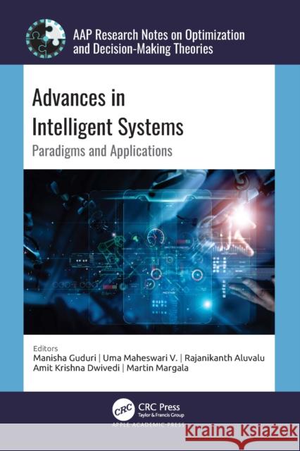 Advances in Intelligent Systems: Paradigms and Applications Manisha Guduri Uma Maheswar Rajanikanth Aluvalu 9781774916988