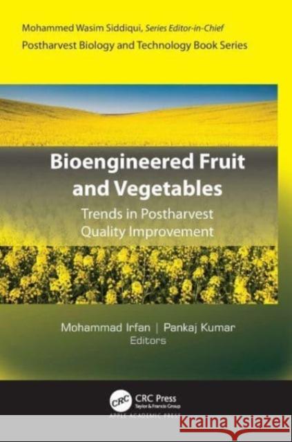 Bioengineered Fruit and Vegetables: Trends in Postharvest Quality Improvement Mohammad Irfan Pankaj Kumar 9781774917480 Apple Academic Press