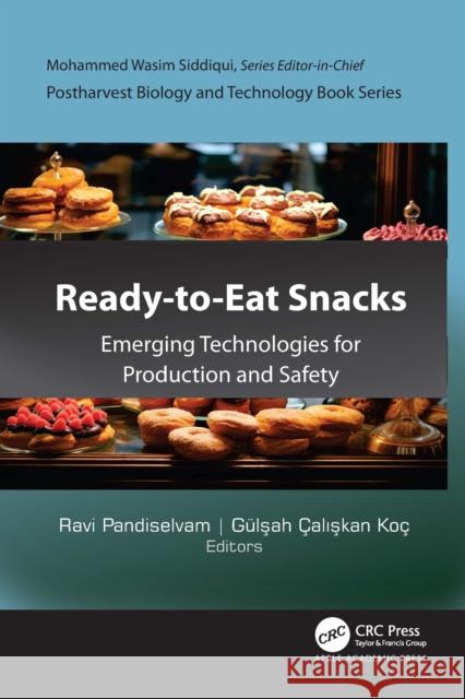 Ready-To-Eat Snacks: Emerging Technologies for Production and Safety Ravi Pandiselvam G?lsah ?aliskan Ko? 9781774918647 Apple Academic Press
