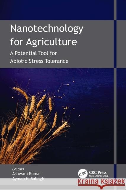 Nanotechnology for Agriculture: A Potential Tool for Abiotic Stress Tolerance Ashwani Kumar Ayamn E 9781774918760 Apple Academic Press