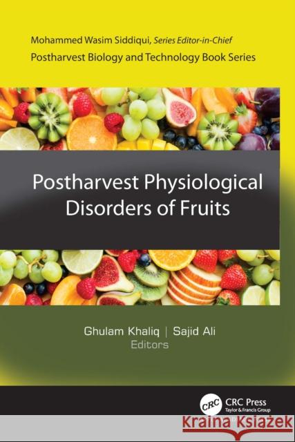 Postharvest Physiological Disorders of Fruits Ghulam Khaliq Sajid Ali 9781774919224 Apple Academic Press
