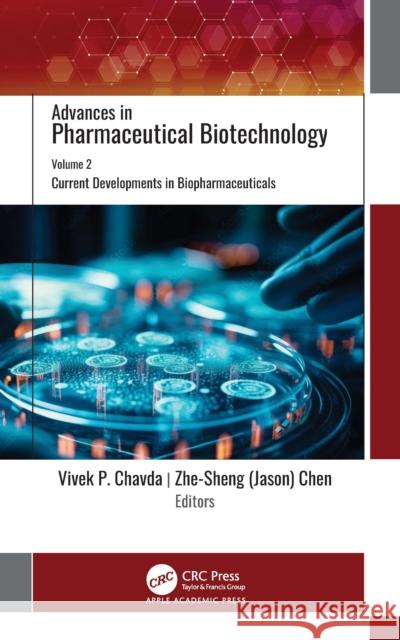 Advances in Pharmaceutical Biotechnology: Volume 2: Current Developments in Biopharmaceuticals Vivek P. Chavda Chen 9781774919804