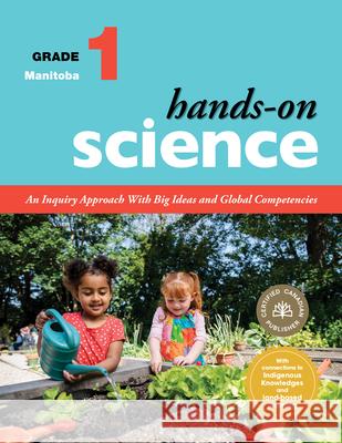 Hands-On Science for Manitoba, Grade 1 Jennifer E. Lawson Kellie Ierullo Greg Johnson 9781774921517 Portage & Main Press