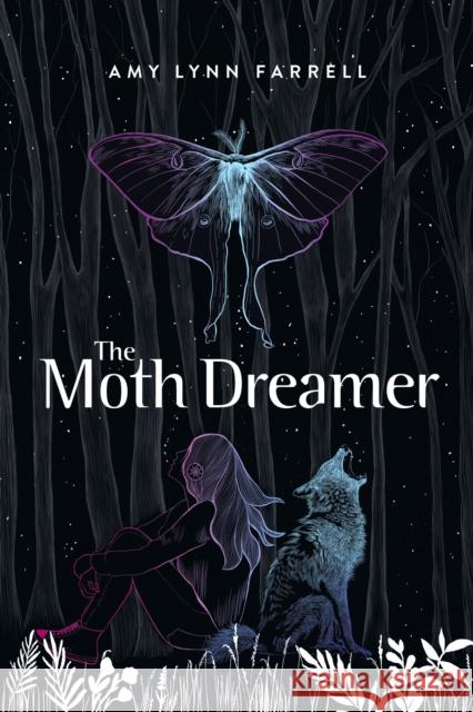 The Moth Dreamer Amy Lynn Farrell 9781774921616 Highwater Press