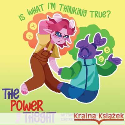 Is What I\'m Thinking True? (The Power of Thought) Lynn McLaughlin Amber Raymond Allysa Batin 9781775001782 Lynn McLaughlin Co.