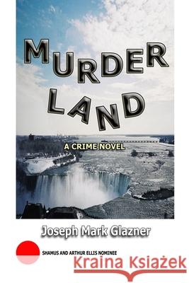 MurderLand: A Crime Novel Glazner, Joseph Mark 9781775005858