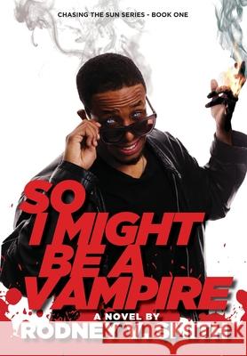 So I Might Be a Vampire Rodney V Smith, Nikki Barran 9781775007203 Lost Bajan Publishing