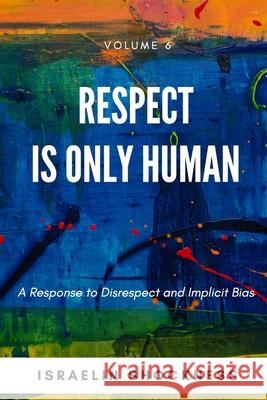 Respect Is Only Human: A Response to Disrespect and Implicit Bias Israelin Shockness 9781775009481 Vanquest Publishing
