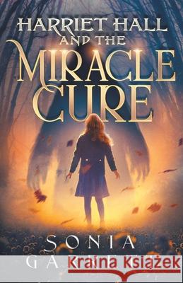 Harriet Hall and the Miracle Cure Sonia Garrett 9781775010647