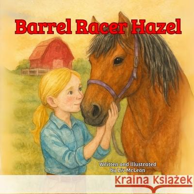 Barrel Racer Hazel LIV McLean 9781775027232 Plowman Publishing