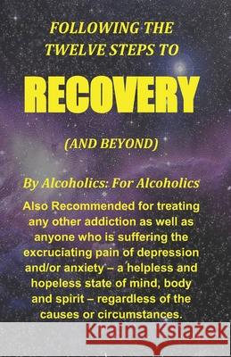 Following the Twelve Steps to Recovery Recovered /. Recovering Alcoholics Anonymous 9781775027546 Independently Published