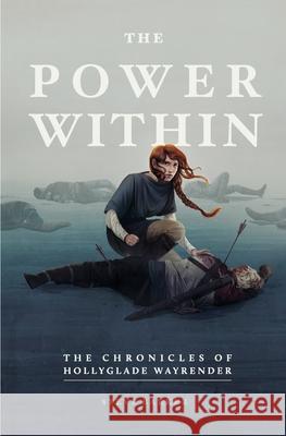 The Power Within: The Chronicles of Hollyglade Wayrender Steve Barker 9781775028406