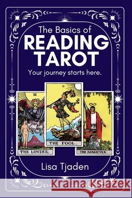 The Basics of Reading Tarot Lisa Tjaden 9781775034094