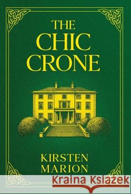 The Chic Crone: A Rowanswood Crones Novel Kirsten Marion 9781775034667 Dancing Chow Press