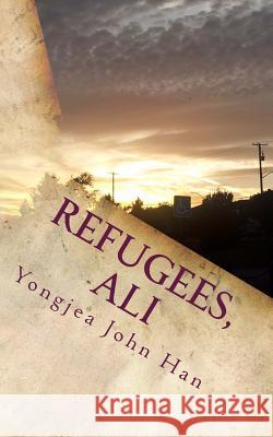 Refugees, Ali: Stories about Them Yongjea John Han 9781775038726 World Letters Press