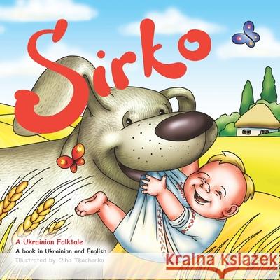 Sirko: The Ukrainian folktale in English and Ukrainian Olha Tkachenko 9781775040286 Olha Tkachenko