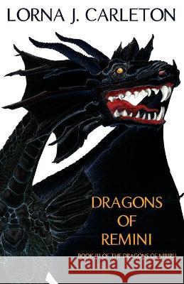 Dragons of Remini Lorna J Carleton 9781775044086