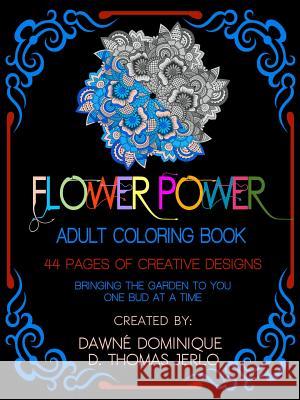 Flower Power, Adult Coloring Book Dawne Dominique D. Thoma 9781775044215 Dusktildawn Publications