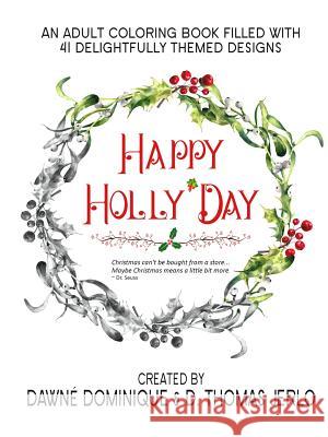 Happy Holly'Day Adult Coloring Book Dominique, Dawné 9781775044260 Dawn Thomas-Jerlo