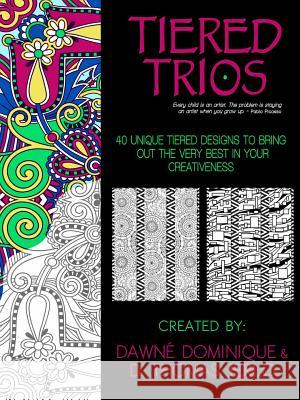 Tiered Trios, Adult Coloring Book Dawne Dominique D. Thoma 9781775044277 Dusktildawn Publications