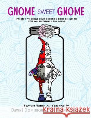 Gnome Sweet Gnome Dawné Dominique, D Thomas Jerlo 9781775044284 Dusktildawn Publications/Designs