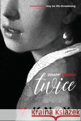 Disapp'earring Twice V. Knox 9781775047148
