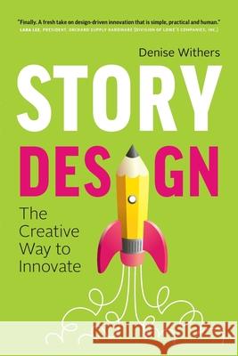 Story Design: The Creative Way to Innovate Denise Withers 9781775055907 Not Avail