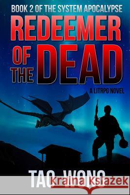 Redeemer of the Dead: Book 2 of the System Apocalypse Tao Wong 9781775058748 Tao Roung Wong