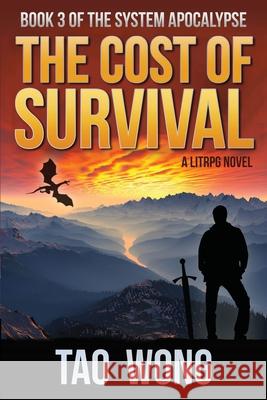 The Cost of Survival: A LitRPG Apocalypse Wong, Tao 9781775058779 Tao Wong